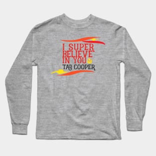 I Believe In You Tad Cooper Long Sleeve T-Shirt